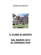 Ebook Il clima di Arceto dal marzo 2019 al gennaio 2020 di Mario Delmonte edito da Youcanprint