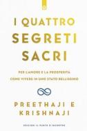 Ebook I quattro segreti sacri di Preethaji ., Krishnaji . edito da Edizioni Il Punto d'incontro
