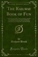 Ebook The Railway Book of Fun di Richard Brisk edito da Forgotten Books