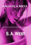 Ebook Amante A Metà di S. A. West edito da Independently published