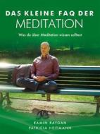 Ebook Das kleine FAQ der Meditation di Ramin Raygan, Patricia Heitmann edito da Books on Demand