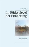 Ebook Im Rückspiegel der Erinnerung di Annette Fabry edito da Books on Demand