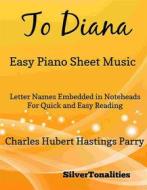 Ebook To Diana Easy Piano Sheet Music di Silvertonalities edito da SilverTonalities