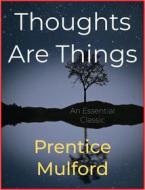 Ebook Thoughts Are Things di Prentice Mulford edito da Andura Publishing