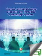 Ebook L’amore universale come proposta per l&apos;umanità e messaggi d&apos;amore di Renato Biancardi edito da Kimerik