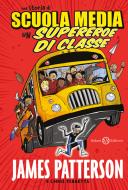 Ebook Un supereroe di classe di James Patterson, Chris Tebbetts edito da Salani Editore