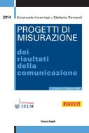 Ebook Progetti di misurazione dei risultati della comunicazione di Emanuele Invernizzi, Stefania Romenti edito da Franco Angeli Edizioni