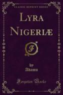 Ebook Lyra Nigeriæ di Adamu edito da Forgotten Books