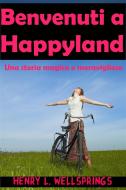 Ebook Benvenuti A Happyland di Henry L. Wellsprings edito da Babelcube Inc.