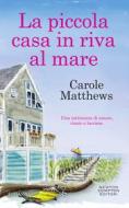 Ebook La piccola casa in riva al mare di Carole Matthews edito da Newton Compton Editori