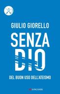 Ebook Senza Dio di Giulio Giorello edito da Longanesi