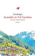 Ebook Scandalo in Val Gardena di Clambagio edito da Giovane Holden Edizioni
