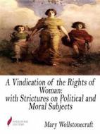 Ebook A Vindication of the Rights of Woman: with Strictures on Political and Moral Subjects di Mary Wollstonecraft edito da Passerino
