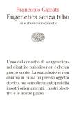 Ebook Eugenetica senza tabú di Cassata Francesco edito da Einaudi