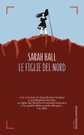Ebook Le figlie del nord di Sarah Hall edito da Baldini+Castoldi