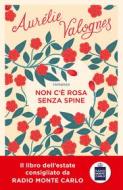 Ebook Non c'è rosa senza spine di Valognes Aurélie edito da Sperling & Kupfer