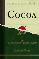 Ebook Cocoa di Constant Johan Jacob van Hall edito da Forgotten Books