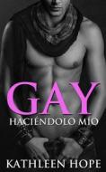 Ebook Gay: Haciéndolo Mío di Kathleen Hope edito da Michael van der Voort