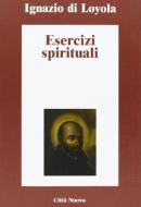 Ebook Esercizi spirituali di Ignazio di Loyola edito da Città Nuova