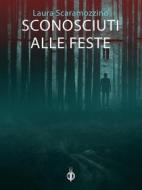 Ebook Sconosciuti alle feste di Laura Scaramozzino edito da Kipple Officina Libraria