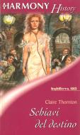 Ebook Schiavi del destino di Claire Thornton edito da HarperCollins Italia