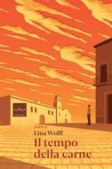 Ebook Il tempo della carne di Wolff Lina edito da Codice Edizioni