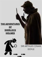 Ebook The Adventures Of Sherlock Holmes di Sir Arthur Conan Doyle edito da Charles Fred
