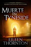 Ebook Muerte en Tyneside di Eileen Thornton edito da Next Chapter Circle