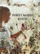 Ebook What Maisie Knew di Henry James edito da Greenbooks Editore