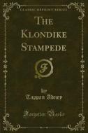 Ebook The Klondike Stampede di Tappan Adney edito da Forgotten Books