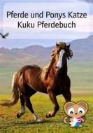 Ebook Pferde und Ponys Katze Kuku Pferdebuch di Siegfried Freudenfels edito da BookRix