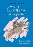 Ebook Oskar, der Hygieniker di Oskar G. Weinig edito da Books on Demand