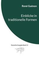 Ebook Einblicke in traditionelle Formen di René Guénon edito da Books on Demand