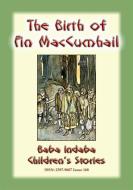 Ebook THE BIRTH OF FINN MACCUMHAIL - An Irish Legend di Anon E. Mouse, Narrated by Baba Indaba edito da Abela Publishing