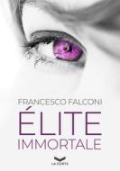 Ebook Élite Immortale di Falconi Francesco edito da La Corte Editore