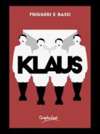 Ebook Klaus di Bassi Friggeri e edito da Graphofeel