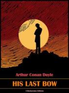 Ebook His Last Bow di Arthur Conan Doyle edito da E-BOOKARAMA