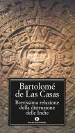 Ebook Brevissima relazione della distruzione delle Indie di De las Casas Bartolomé edito da Mondadori