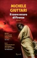 Ebook Il cuore oscuro di Firenze di Giuttari Michele edito da Rizzoli