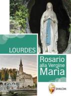 Ebook Lourdes. Rosario alla Vergine Maria di don Gianni Toni edito da Editrice Shalom