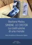 Ebook Simone, Le Castor. La costruzione di una morale di Madau Bastiana edito da Cuec Editrice