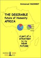 Ebook The desirable future of Humanity AFRICA di Emmanuel Ngombet edito da Diasporas noires