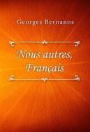 Ebook Nous autres, Français di Georges Bernanos edito da Classica Libris