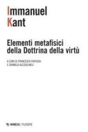 Ebook Elementi metafisici della Dottrina della virtù di Immanuel Kant edito da Mimesis Edizioni