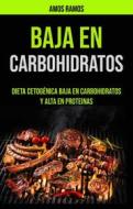 Ebook Baja En Carbohidratos: Dieta Cetogénica Baja En Carbohidratos Y Alta En Proteinas di Amos Ramos edito da Amos Ramos