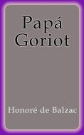 Ebook Papá Goriot di Honoré de Balzac edito da Honoré de Balzac
