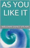 Ebook As you like it di William Shakespeare edito da Youcanprint