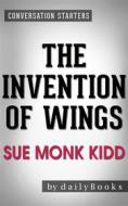 Ebook The Invention of Wings: by Sue Monk Kidd | Conversation Starters di dailyBooks edito da Daily Books