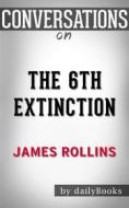 Ebook The Sixth Extinction: An Unnatural History by Elizabeth Kolbert | Conversation Starters di dailyBooks edito da Daily Books