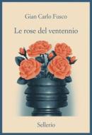 Ebook Le rose del ventennio di Gian Carlo Fusco edito da Sellerio Editore